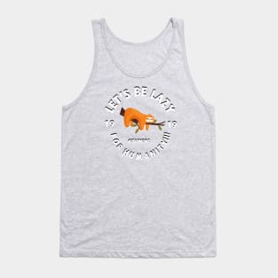 LET'S BE LAZY FOR HUMANITY Tank Top